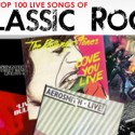 See the list: The Top 100 Live Songs of Classic Rock